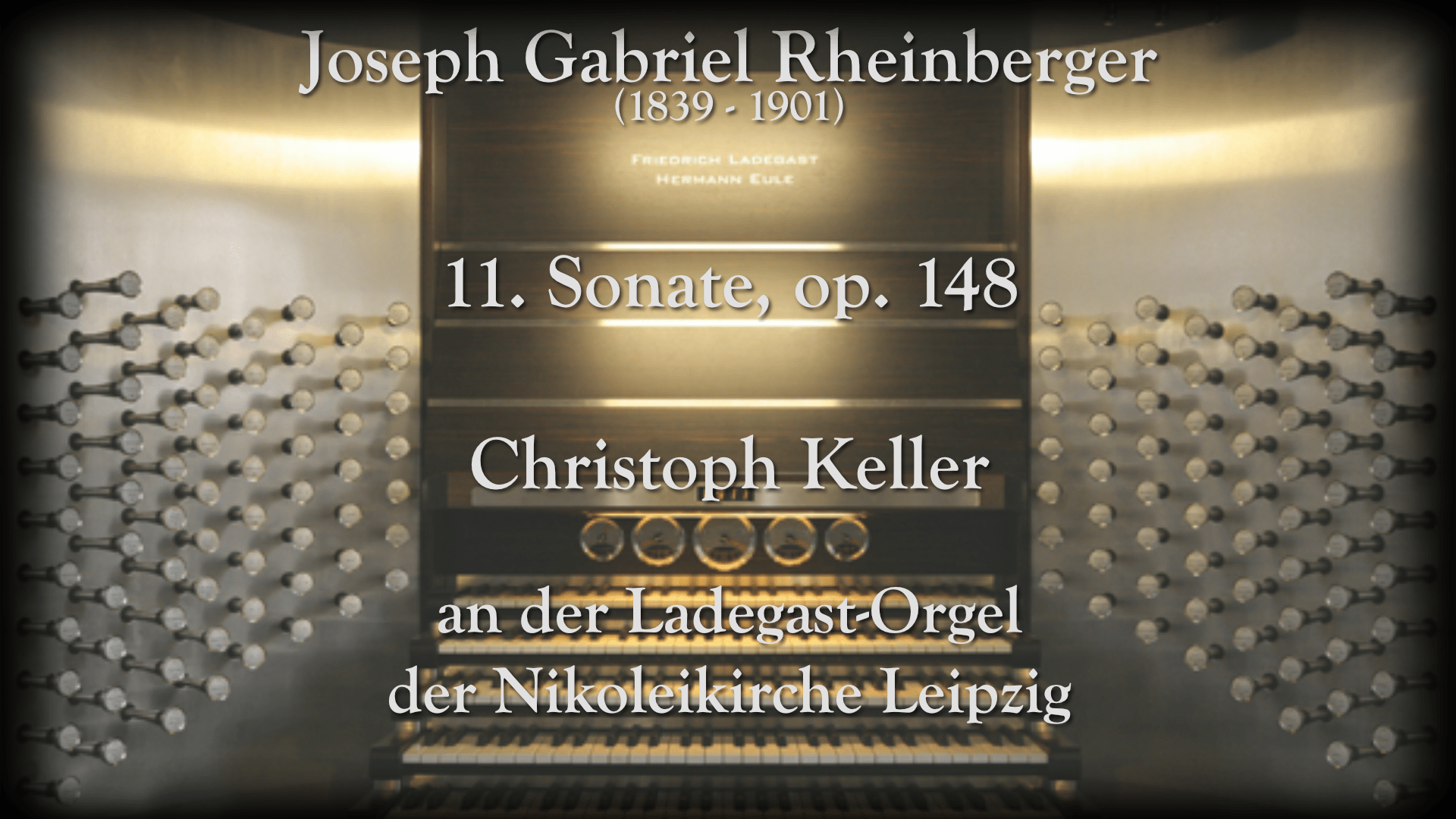 Josef Rheinberger 11. Sonate d-moll Christoph Keller Ladegast-Orgel Nikoleikirche Leipzig